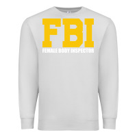 Dove Grey FBI, Female Body Inspector Funny Premium Sweatshirt - DesigneFamous