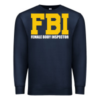 Navy FBI, Female Body Inspector Funny Premium Sweatshirt - DesigneFamous