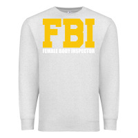 Oatmeal Heather FBI, Female Body Inspector Funny Premium Sweatshirt - DesigneFamous