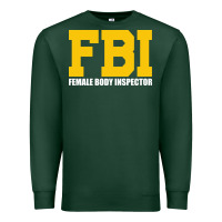 Sports Green FBI, Female Body Inspector Funny Premium Sweatshirt - DesigneFamous