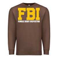 Chestnut FBI, Female Body Inspector Funny Premium Sweatshirt - DesigneFamous
