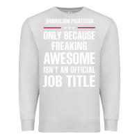 Dove Grey gift for freaking awesome journalism professor Premium Sweatshirt - DesigneFamous