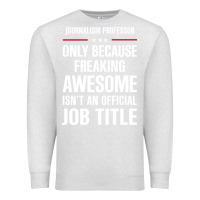 Oatmeal Heather gift for freaking awesome journalism professor Premium Sweatshirt - DesigneFamous