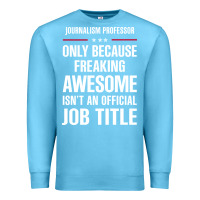Ocean Blue gift for freaking awesome journalism professor Premium Sweatshirt - DesigneFamous