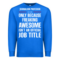 True Royal gift for freaking awesome journalism professor Premium Sweatshirt - DesigneFamous