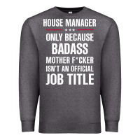 Charcoal Heather gift for badass house manager Premium Sweatshirt - DesigneFamous