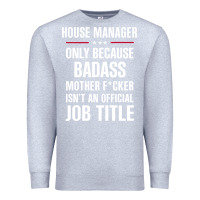 Heather Grey gift for badass house manager Premium Sweatshirt - DesigneFamous