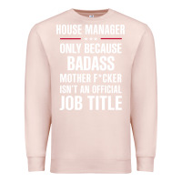 Pale Pink gift for badass house manager Premium Sweatshirt - DesigneFamous