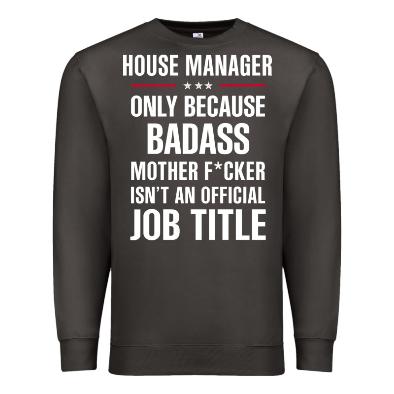 Gift For Badass House Manager Premium Sweatshirt by DesigneFamous | Teevron
