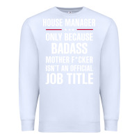 White gift for badass house manager Premium Sweatshirt - DesigneFamous