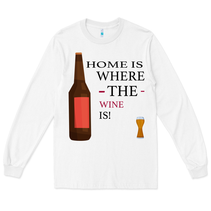 Home Is Where The Wine Is Long Sleeve Tee by Bettercallsaul | Teevron