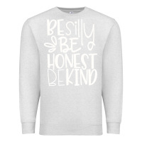 Oatmeal Heather be silly be honest be kind Premium Sweatshirt - DesigneFamous