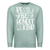 Seafoam be silly be honest be kind Premium Sweatshirt - DesigneFamous