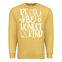 Antique Gold be silly be honest be kind Premium Sweatshirt - DesigneFamous