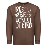 Chestnut be silly be honest be kind Premium Sweatshirt - DesigneFamous