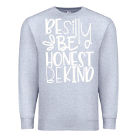 Heather Grey be silly be honest be kind Premium Sweatshirt - DesigneFamous
