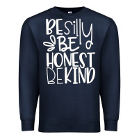 Navy be silly be honest be kind Premium Sweatshirt - DesigneFamous