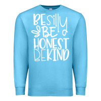 Ocean Blue be silly be honest be kind Premium Sweatshirt - DesigneFamous