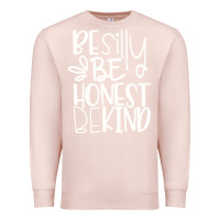 Pale Pink be silly be honest be kind Premium Sweatshirt - DesigneFamous