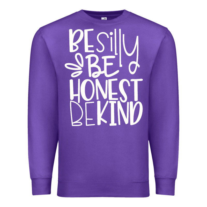 Be Silly Be Honest Be Kind Premium Sweatshirt by DesigneFamous | Teevron
