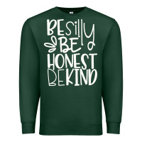 Sports Green be silly be honest be kind Premium Sweatshirt - DesigneFamous