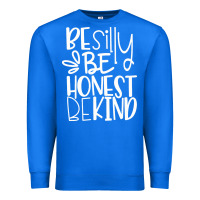 True Royal be silly be honest be kind Premium Sweatshirt - DesigneFamous