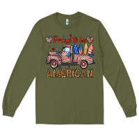 Army Green proud to be american truck Long Sleeve Tee - BundleAndBundleShop