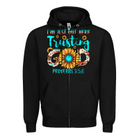 Black i m just out here trusting god proverbs 3 5,6 Zipper Hoodie - JahusDesignShop