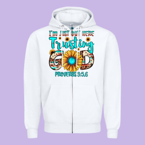 I M Just Out Here Trusting God Proverbs 3 5,6 Zipper Hoodie Designed By Jahusdesignshop