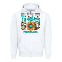 White i m just out here trusting god proverbs 3 5,6 Zipper Hoodie - JahusDesignShop