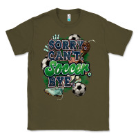 Army Green Sorry can't Soccer bye Classic Tee - HowdyJamesFarm