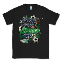 Black Sorry can't Soccer bye Classic Tee - HowdyJamesFarm