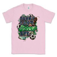 Bubblegum Pink Sorry can't Soccer bye Classic Tee - HowdyJamesFarm