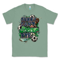 Sage Sorry can't Soccer bye Classic Tee - HowdyJamesFarm