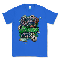 True Royal Sorry can't Soccer bye Classic Tee - HowdyJamesFarm