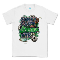 White Sorry can't Soccer bye Classic Tee - HowdyJamesFarm