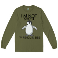 Army Green I'm Not Short I'm Penguin Size Long Sleeve Tee - Bettercallsaul