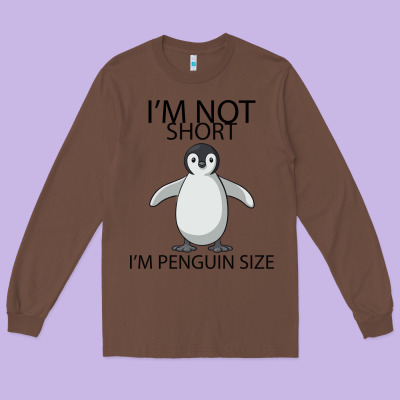 I'm Not Short I'm Penguin Size Long Sleeve Tee Designed By Bettercallsaul
