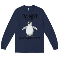 Navy I'm Not Short I'm Penguin Size Long Sleeve Tee - Bettercallsaul
