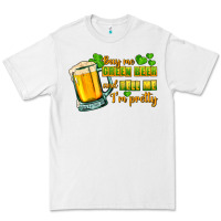 White Buy me green beer and tell me i'm pretty Premium Tee - CowGirlArtShop