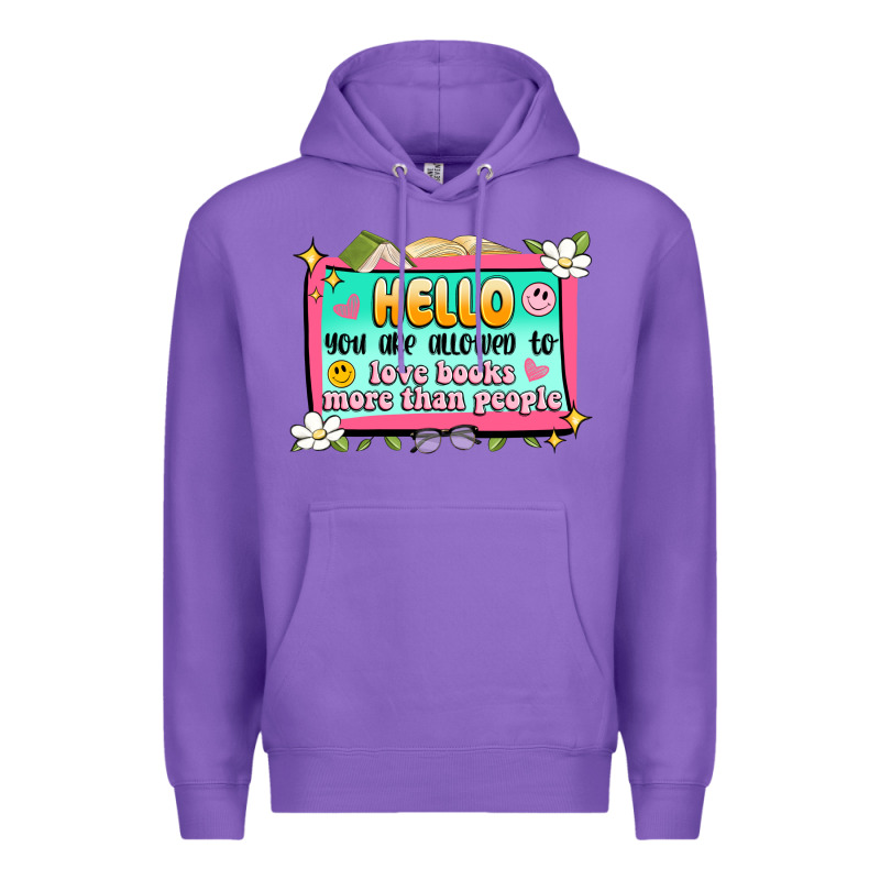 Hello You Are Allowed To Love Books More Than Peop Premium Hoodie by Artiststas | Teevron