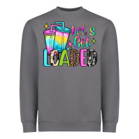 Let's Get Loaded Heavyweight Sweatshirt | Teevron
