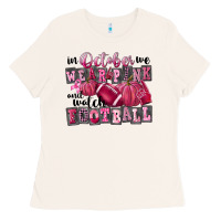 Bone in october we wear pink and watch football Ladies Tee - FaDigitalArtStudio