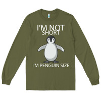 Army Green I'm Not Short I'm Penguin Size Long Sleeve Tee - Bettercallsaul