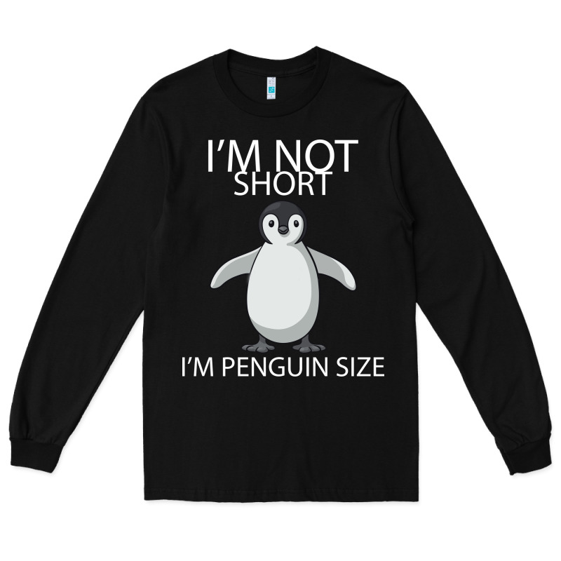 I'm Not Short I'm Penguin Size Long Sleeve Tee by Bettercallsaul | Teevron