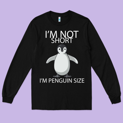 I'm Not Short I'm Penguin Size Long Sleeve Tee Designed By Bettercallsaul