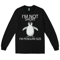 Black I'm Not Short I'm Penguin Size Long Sleeve Tee - Bettercallsaul