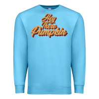 Ocean Blue hey there pumpkin Premium Sweatshirt - JahusDesignShop