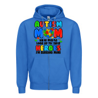 True Royal autism mom some people look up to their heroes i'm Zipper Hoodie - JahusDesignShop