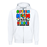 White autism mom some people look up to their heroes i'm Zipper Hoodie - JahusDesignShop
